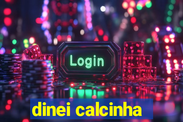 dinei calcinha